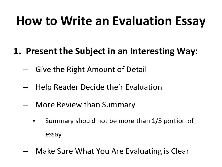 How to Write an Evaluation Essay 1. Present the Subject in an Interesting Way: