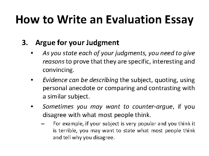 How to Write an Evaluation Essay 3. Argue for your Judgment • • •