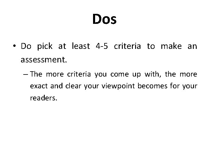 Dos • Do pick at least 4 -5 criteria to make an assessment. –