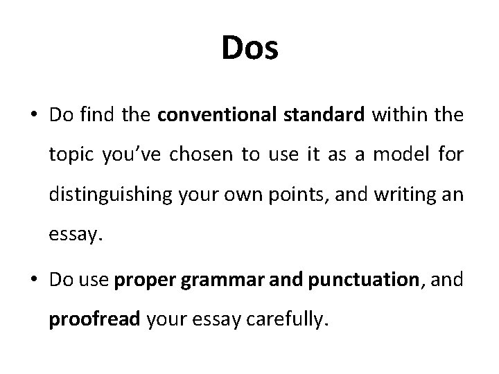Dos • Do find the conventional standard within the topic you’ve chosen to use
