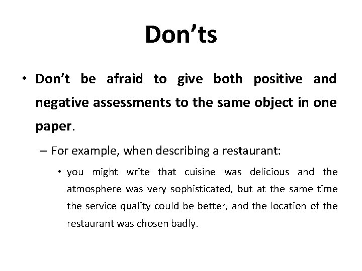 Don’ts • Don’t be afraid to give both positive and negative assessments to the