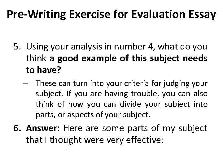 Pre-Writing Exercise for Evaluation Essay 5. Using your analysis in number 4, what do
