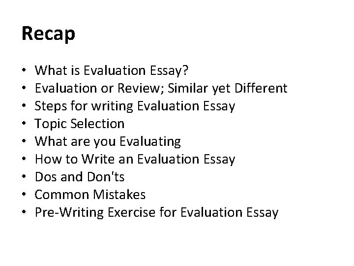 Recap • • • What is Evaluation Essay? Evaluation or Review; Similar yet Different