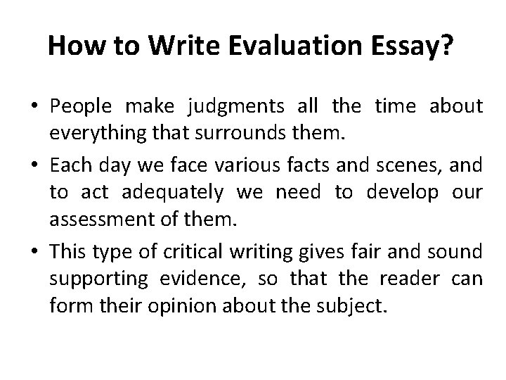 How to Write Evaluation Essay? • People make judgments all the time about everything