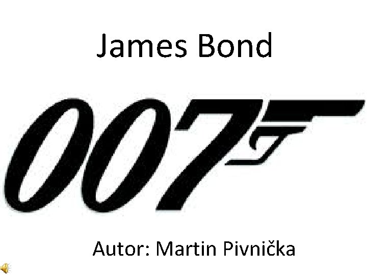 James Bond Autor: Martin Pivnička 