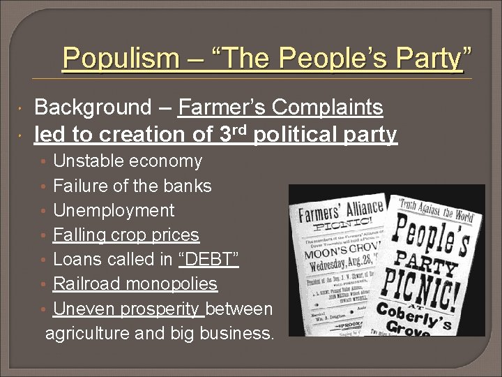 Populism – “The People’s Party” Background – Farmer’s Complaints led to creation of 3 Populism – “The People’s Party” Background – Farmer’s Complaints led to creation of 3