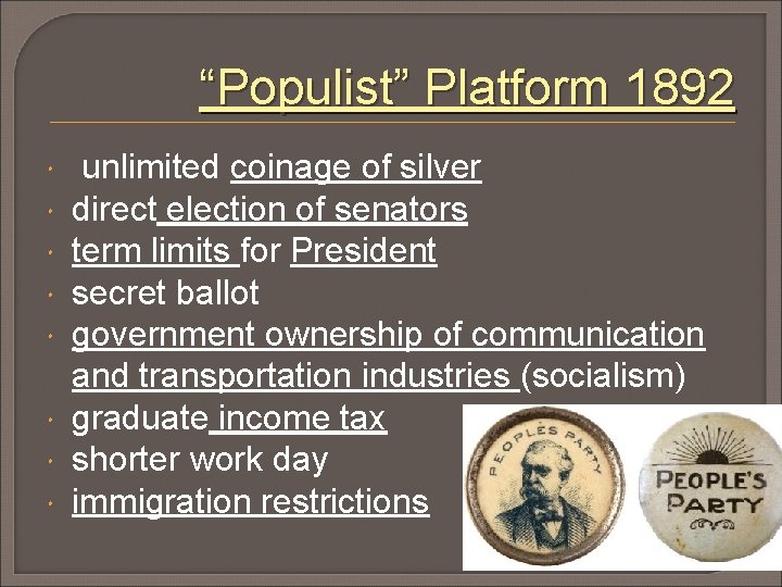 “Populist” Platform 1892 unlimited coinage of silver direct election of senators term limits for “Populist” Platform 1892 unlimited coinage of silver direct election of senators term limits for