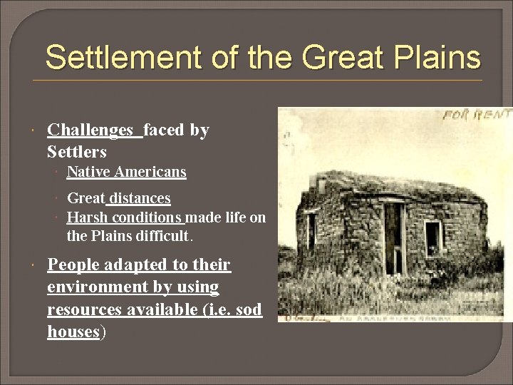 Settlement of the Great Plains Challenges faced by Settlers Native Americans Great distances Harsh