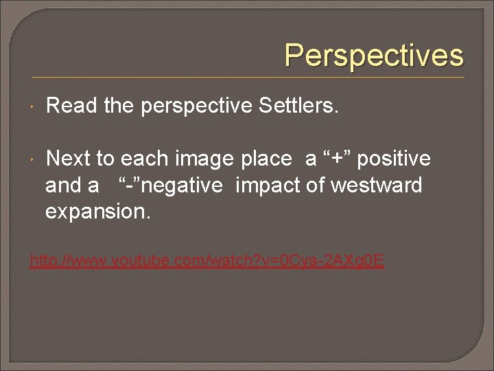 Perspectives Read the perspective Settlers. Next to each image place a “+” positive and