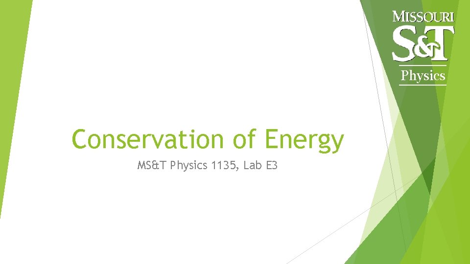 Physics Conservation of Energy MS&T Physics 1135, Lab E 3 