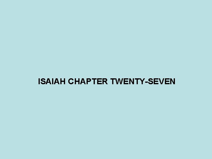 ISAIAH CHAPTER TWENTY-SEVEN 