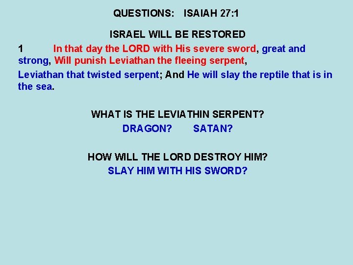 QUESTIONS: ISAIAH 27: 1 ISRAEL WILL BE RESTORED 1 In that day the LORD