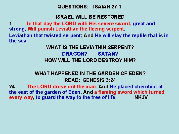 QUESTIONS: ISAIAH 27: 1 ISRAEL WILL BE RESTORED 1 In that day the LORD