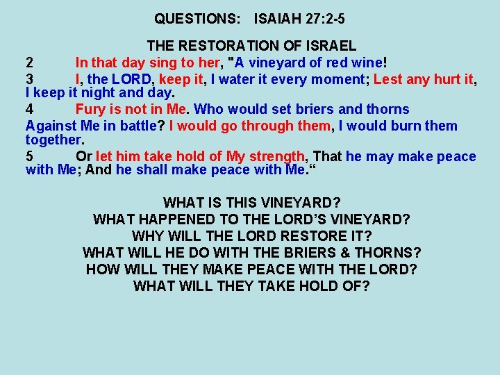 QUESTIONS: ISAIAH 27: 2 -5 THE RESTORATION OF ISRAEL 2 In that day sing