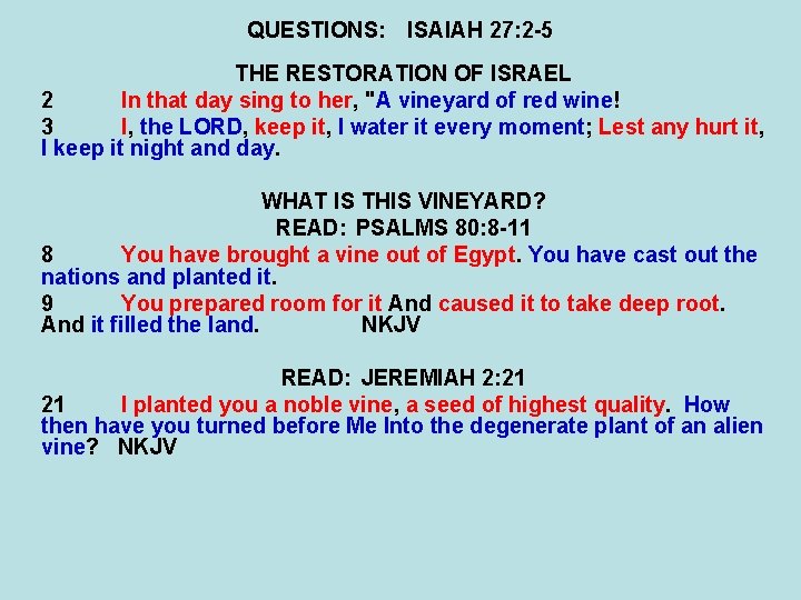 QUESTIONS: ISAIAH 27: 2 -5 THE RESTORATION OF ISRAEL 2 In that day sing