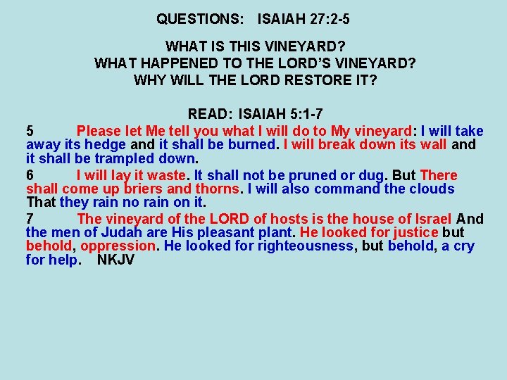 QUESTIONS: ISAIAH 27: 2 -5 WHAT IS THIS VINEYARD? WHAT HAPPENED TO THE LORD’S