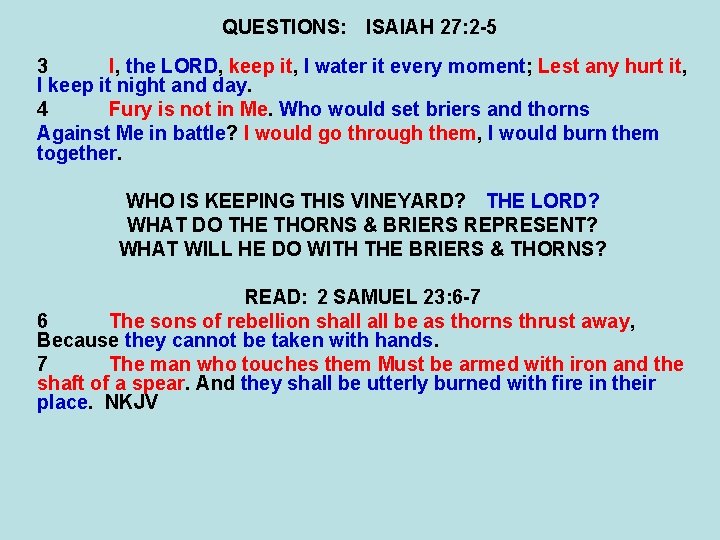 QUESTIONS: ISAIAH 27: 2 -5 3 I, the LORD, keep it, I water it