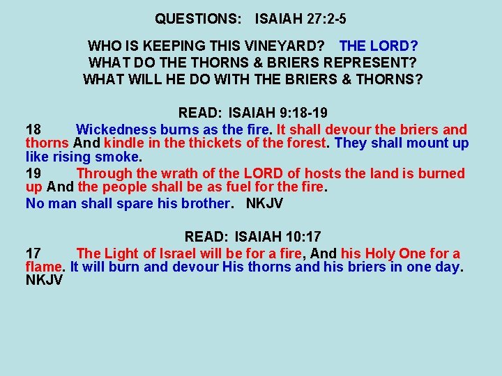 QUESTIONS: ISAIAH 27: 2 -5 WHO IS KEEPING THIS VINEYARD? THE LORD? WHAT DO