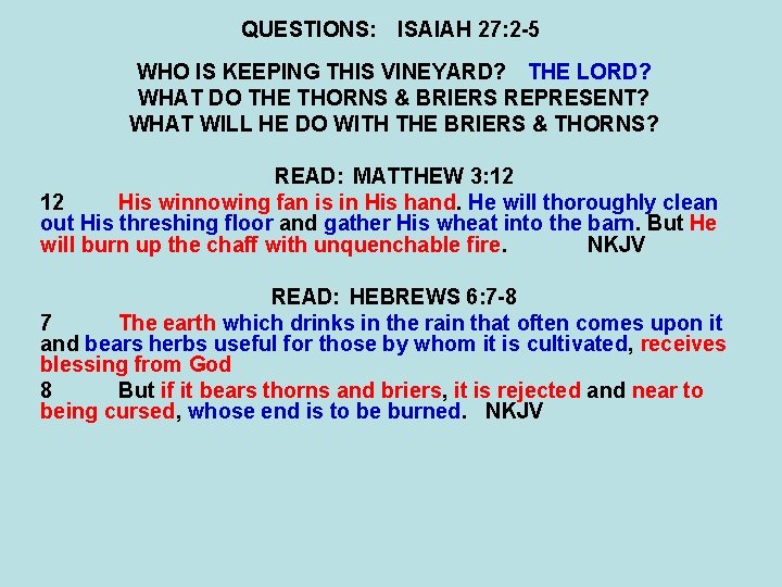 QUESTIONS: ISAIAH 27: 2 -5 WHO IS KEEPING THIS VINEYARD? THE LORD? WHAT DO