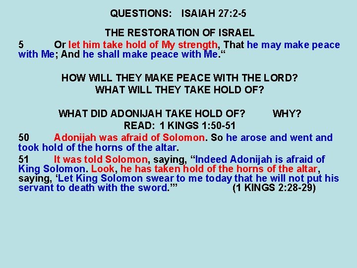 QUESTIONS: ISAIAH 27: 2 -5 THE RESTORATION OF ISRAEL 5 Or let him take