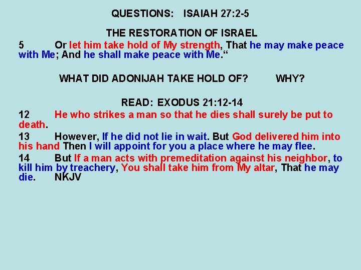 QUESTIONS: ISAIAH 27: 2 -5 THE RESTORATION OF ISRAEL 5 Or let him take