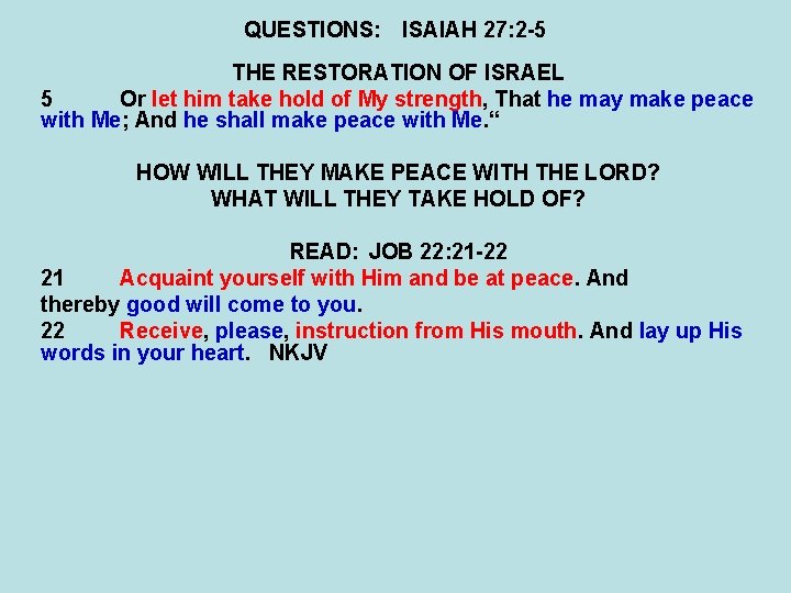 QUESTIONS: ISAIAH 27: 2 -5 THE RESTORATION OF ISRAEL 5 Or let him take