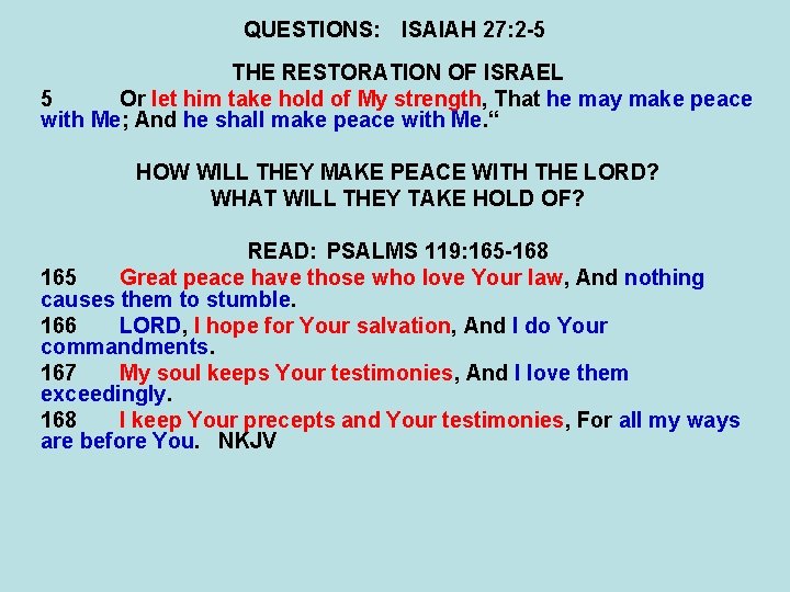 QUESTIONS: ISAIAH 27: 2 -5 THE RESTORATION OF ISRAEL 5 Or let him take