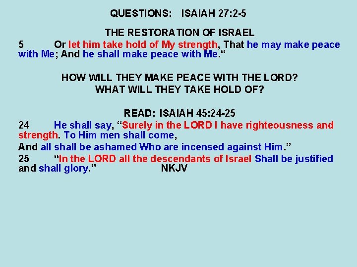 QUESTIONS: ISAIAH 27: 2 -5 THE RESTORATION OF ISRAEL 5 Or let him take