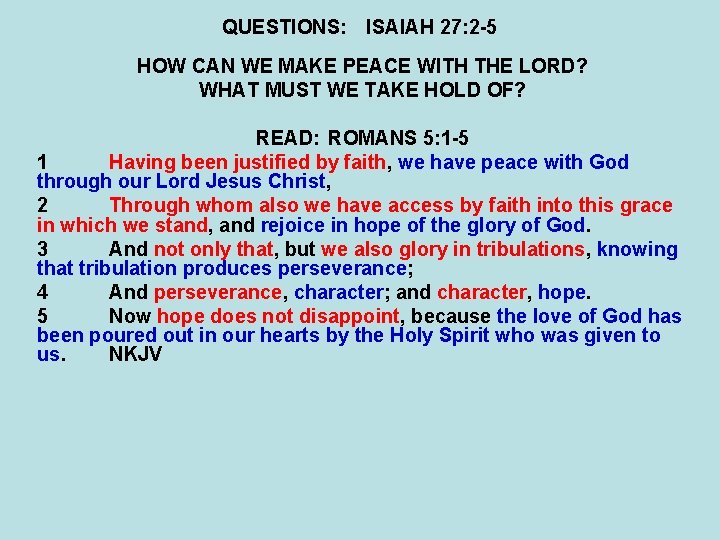 QUESTIONS: ISAIAH 27: 2 -5 HOW CAN WE MAKE PEACE WITH THE LORD? WHAT