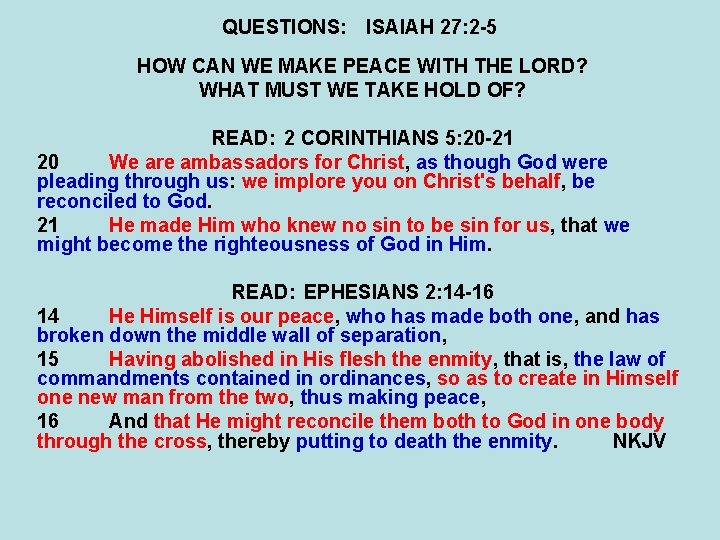 QUESTIONS: ISAIAH 27: 2 -5 HOW CAN WE MAKE PEACE WITH THE LORD? WHAT