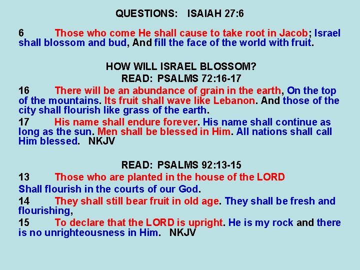 QUESTIONS: ISAIAH 27: 6 6 Those who come He shall cause to take root