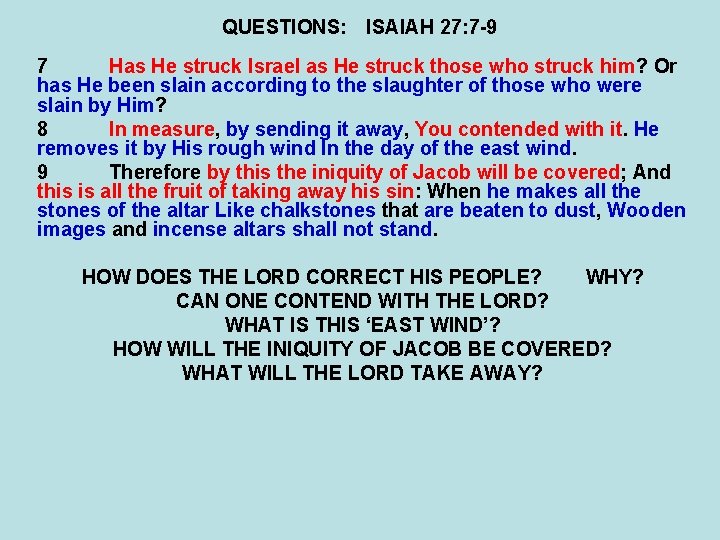 QUESTIONS: ISAIAH 27: 7 -9 7 Has He struck Israel as He struck those