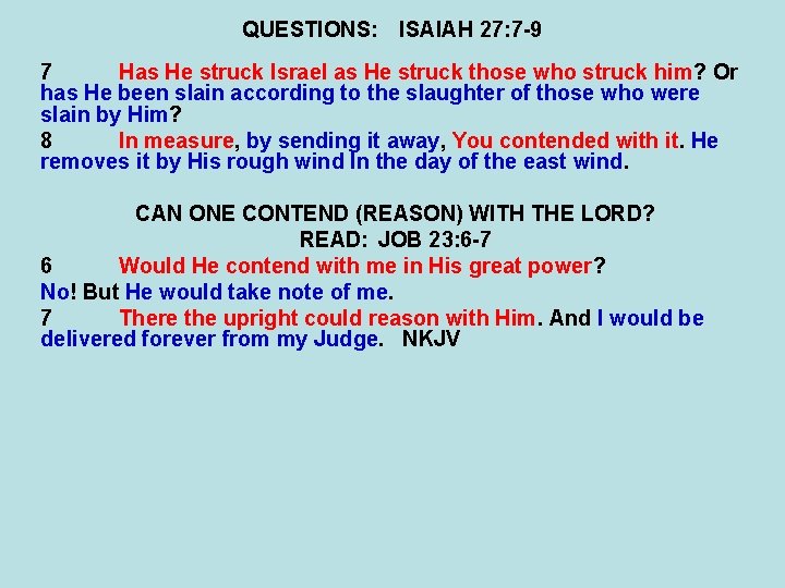 QUESTIONS: ISAIAH 27: 7 -9 7 Has He struck Israel as He struck those