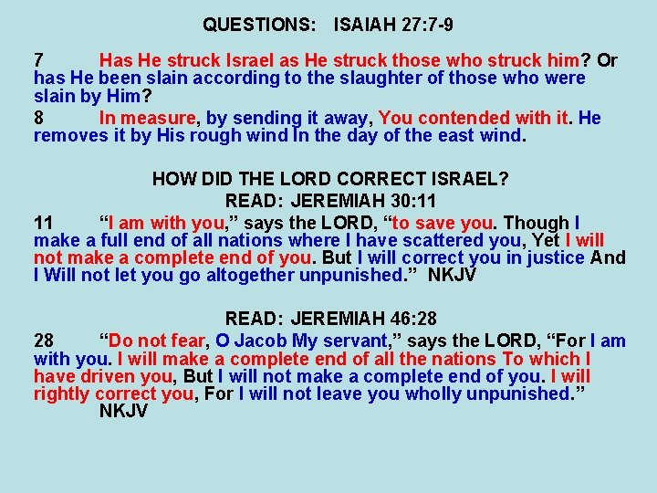 QUESTIONS: ISAIAH 27: 7 -9 7 Has He struck Israel as He struck those