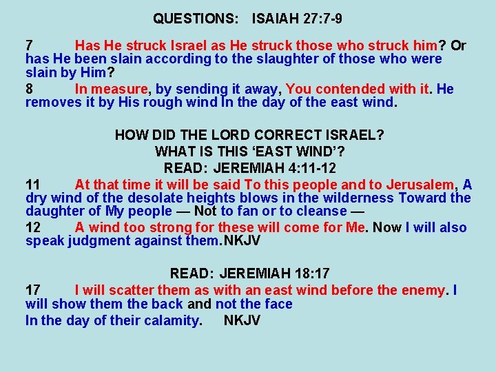 QUESTIONS: ISAIAH 27: 7 -9 7 Has He struck Israel as He struck those