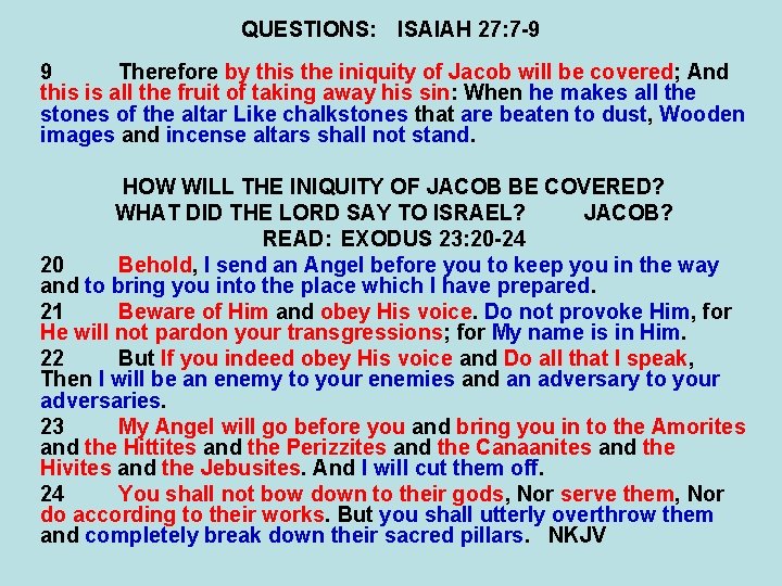 QUESTIONS: ISAIAH 27: 7 -9 9 Therefore by this the iniquity of Jacob will