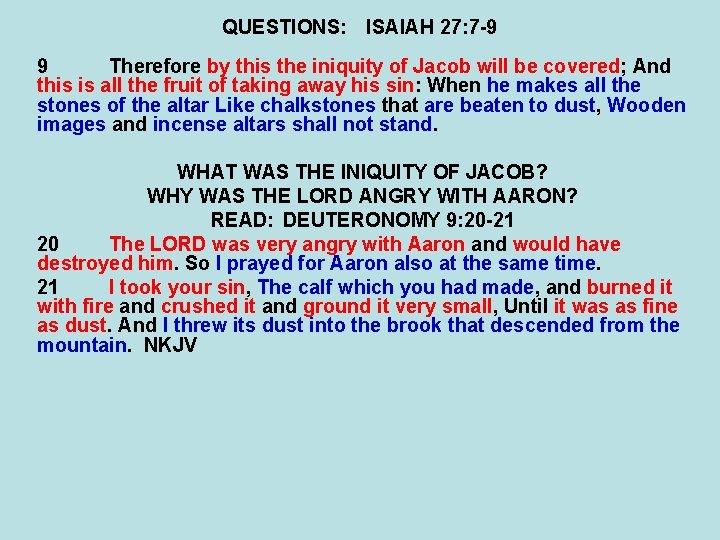 QUESTIONS: ISAIAH 27: 7 -9 9 Therefore by this the iniquity of Jacob will