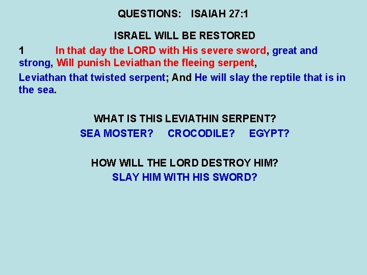 QUESTIONS: ISAIAH 27: 1 ISRAEL WILL BE RESTORED 1 In that day the LORD