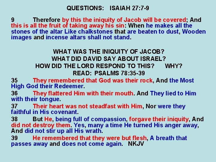 QUESTIONS: ISAIAH 27: 7 -9 9 Therefore by this the iniquity of Jacob will