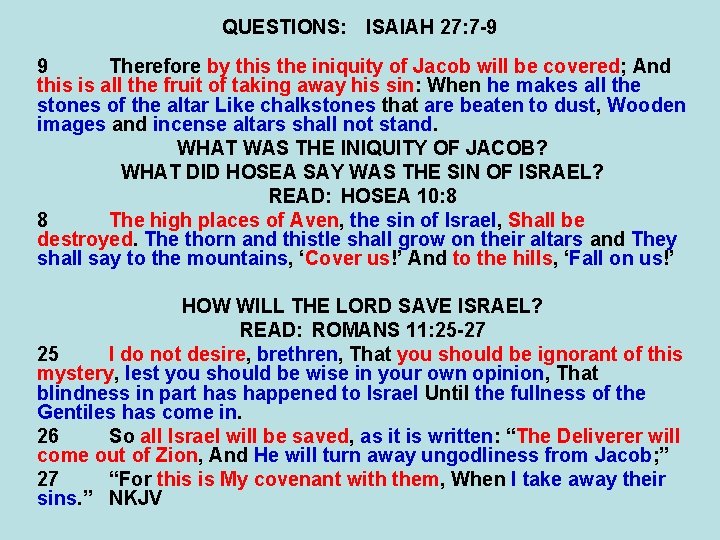 QUESTIONS: ISAIAH 27: 7 -9 9 Therefore by this the iniquity of Jacob will