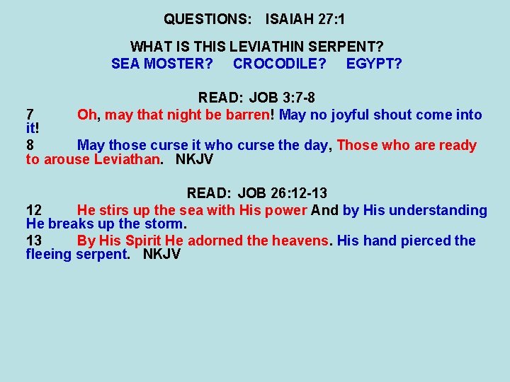 QUESTIONS: ISAIAH 27: 1 WHAT IS THIS LEVIATHIN SERPENT? SEA MOSTER? CROCODILE? EGYPT? READ: