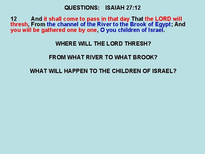 QUESTIONS: ISAIAH 27: 12 12 And it shall come to pass in that day