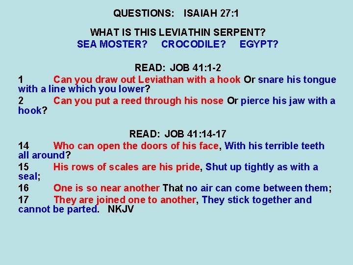 QUESTIONS: ISAIAH 27: 1 WHAT IS THIS LEVIATHIN SERPENT? SEA MOSTER? CROCODILE? EGYPT? READ: