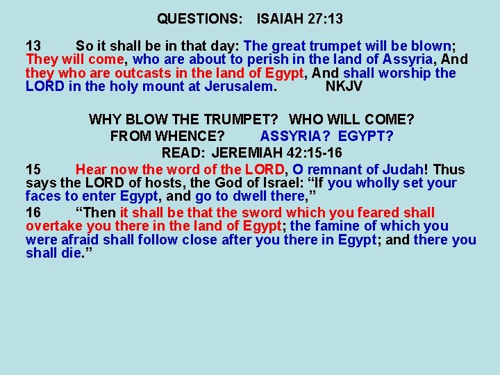 QUESTIONS: ISAIAH 27: 13 13 So it shall be in that day: The great