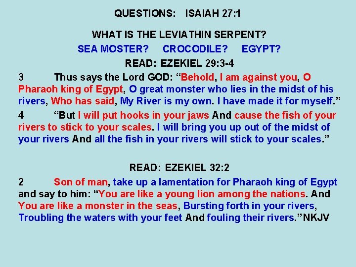 QUESTIONS: ISAIAH 27: 1 WHAT IS THE LEVIATHIN SERPENT? SEA MOSTER? CROCODILE? EGYPT? READ: