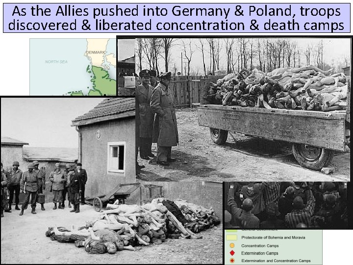 As the Allies pushed into Germany & Poland, troops discovered & liberated concentration &
