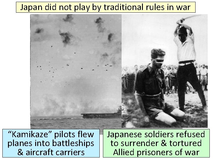 Japan did not play by traditional rules in war “Kamikaze” pilots flew planes into