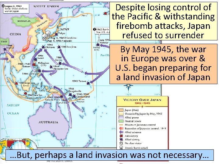 Despite losing control of the Pacific & withstanding firebomb attacks, Japan refused to surrender