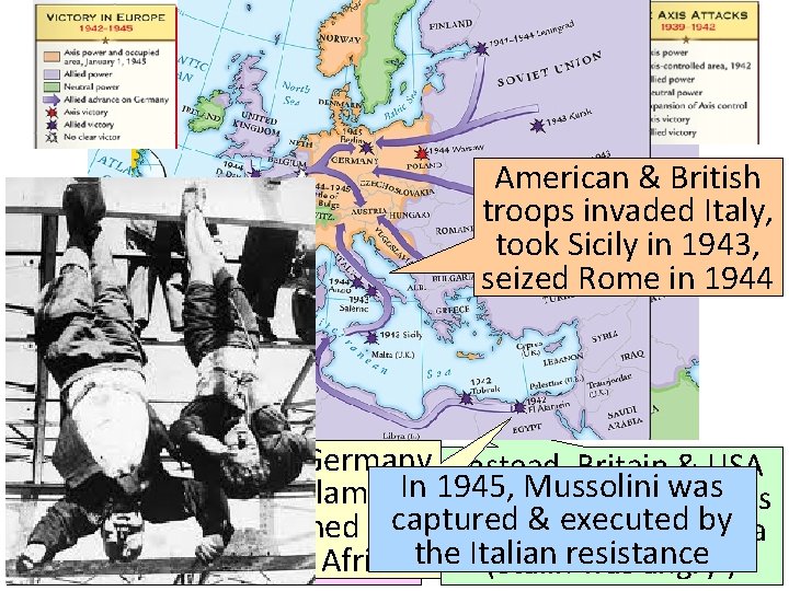 American & British troops invaded Italy, took Sicily in 1943, seized Rome in 1944