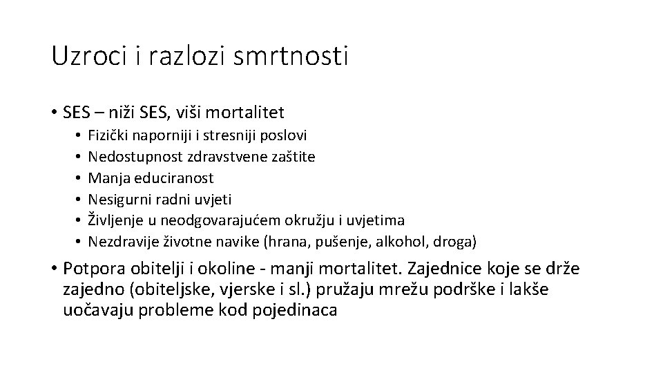 Uzroci i razlozi smrtnosti • SES – niži SES, viši mortalitet • • •